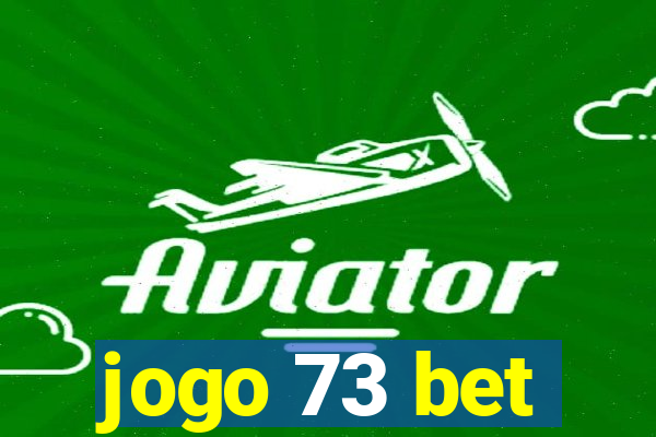 jogo 73 bet